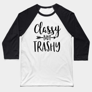 Classy Not Trashy Baseball T-Shirt